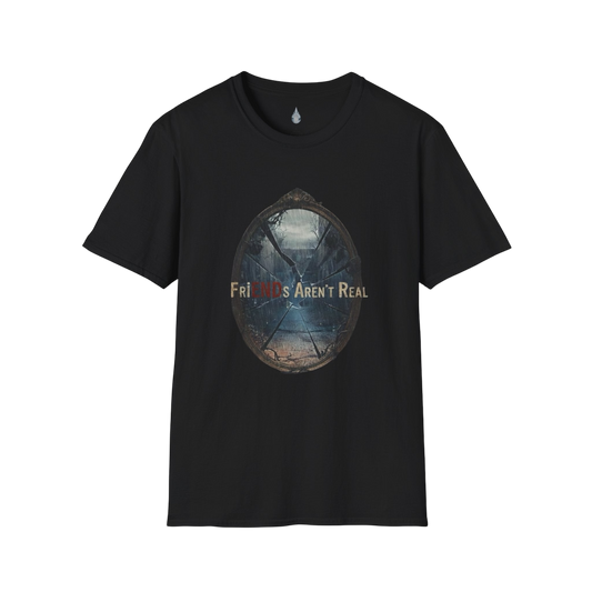 FriENDs Aren't Real T-Shirt