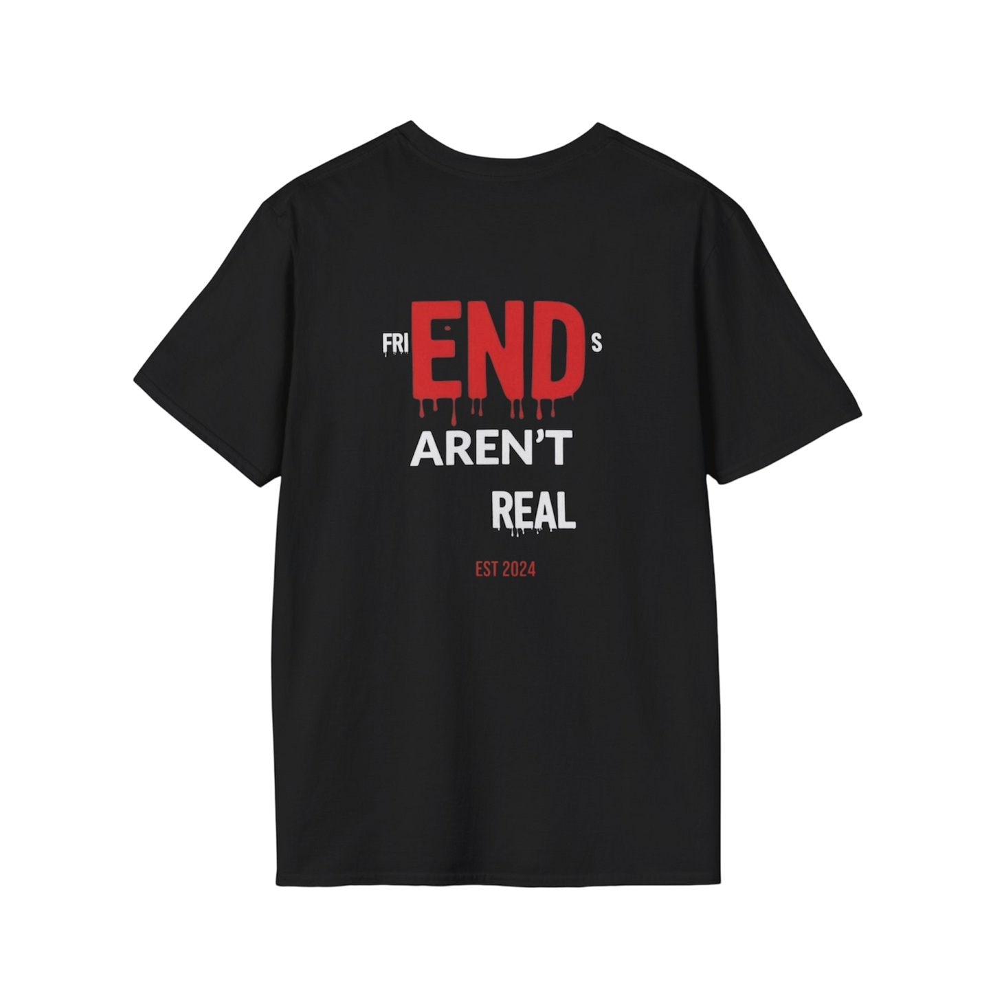 FriENDs Aren't Real T-Shirt